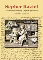 Sepher Raziel: Liber Salomonis: A Sixteenth Century English Grimoire 0738723533 Book Cover