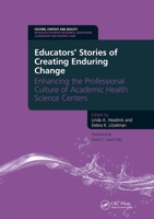 Educators' Stories of Creating Enduring Change - Enhancing the Professional Culture of Academic Health Science Centers: Enhancing the Professional Culture of Academic Health Science Centers 1846195314 Book Cover