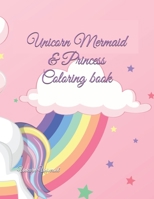 Unicorn Mermaid & Princess Coloring book B08NF2QNWL Book Cover