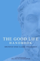 The Good Life Handbook: Epictetus' Stoic Classic: Enchiridion 0920219144 Book Cover
