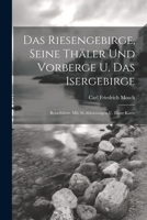 Das Riesengebirge, Seine Thäler Und Vorberge U. Das Isergebirge: Reiseführer. Mit 36 Abbildungen U. Einer Karte 1021572357 Book Cover