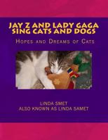 Jay Z and Lady Gaga Sing Cats and Dogs: Dedicated to Mary Tyler Moore 1500375233 Book Cover