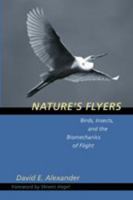 Nature's Flyers: Birds, Insects, and the Biomechanics of Flight 0801880599 Book Cover