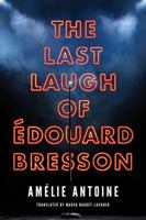 The Last Laugh of Édouard Bresson 1503904520 Book Cover