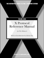 X Protocol Reference Manual : Volume Zero for X11, Release 6 (Definitive Guide to X 156592083X Book Cover