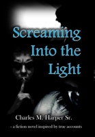 Screaming Into the Light 1533343926 Book Cover