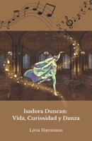 Isadora Duncan: Vida, Curiosidad y Danza: El homenaje oficial a la madre de la danza moderna (Spanish Edition) B0DS9WC5J6 Book Cover