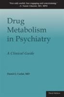 Drug Metabolism in Psychiatry: A Clinical Guide 0692357882 Book Cover
