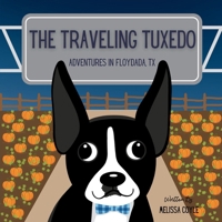 The Traveling Tuxedo: Adventures in Floydada, TX 1968450033 Book Cover