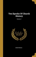 Ten Epochs of Church History; Volume 1 1345508638 Book Cover