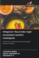 Integrare l'Ayurveda negli ecosistemi sanitari intelligenti (Italian Edition) 6209922155 Book Cover