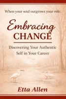 Embracing Change: Discovering Your Authentic Self in Your Career B0GR1RPTJK Book Cover
