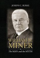 William H. Miner: The Man and the Myth 1934938505 Book Cover