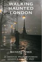 Walking Haunted London: Twenty-five Original Walks Exploring London's Ghostly Past (Walking) 0844213322 Book Cover