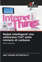 Robot intelligenti che utilizzano l'IoT nelle miniere di carbone 6205714655 Book Cover