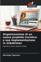Organizzazione di un nuovo prodotto turistico e sua implementazione in Uzbekistan: Esperienza di tour operator europei 6205382113 Book Cover