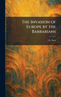 The Invasion of Europe by the Barbarians 1025743954 Book Cover