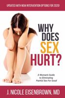 Why Does Sex Hurt? : A Woman's Guide to Eliminating Painful Sex for Good 1952654122 Book Cover