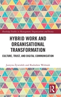 Hybrid Work and Organizational Transformation: Culture, Trust, and Digital Communication (Routledge Studies in Management, Organizations and Society) 1041269560 Book Cover