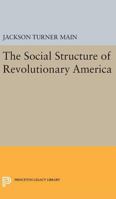 The Social Structure of Revolutionary America 0691005621 Book Cover