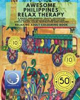 Relaxing Adult Colouring Book: Awesome Philippines Relax Therapy - A Magic and Mindful Travel Adventure in Nature for Relaxation, Meditation, Stress Relief, Calm, Inspiration and Healing 1535118520 Book Cover