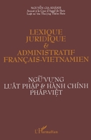 Lexique juridique & administratif français-viêtnamien =: Ng½ v½ng luât pháp & hành chính pháp-viêt 2738476031 Book Cover