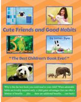 Cute Friends and Good Habits: "The Best Children's Book Ever!" 1983679135 Book Cover