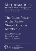 The Classification of the Finite Simple Groups, Number 7: Chapters 7-11: the Generic Case, Stages 3b and 4a (Mathematical Surveys and Monographs) 082184069X Book Cover