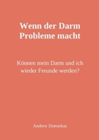 Wenn der Darm Probleme macht: Können mein Darm und ich wieder Freunde werden? (German Edition) 3696354740 Book Cover
