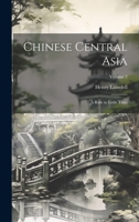 Chinese Central Asia: A Ride to Little Tibet; Volume 2 1022518208 Book Cover