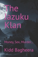 The Jazuku Klan: Money, Sex, Murder... B08DSSZLSN Book Cover