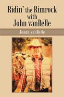 Ridin’ the Rimrock with John vanBelle 1984549790 Book Cover