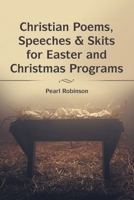 Christian Poems, Speeches & Skits for Easter and Christmas Programs 1973699427 Book Cover