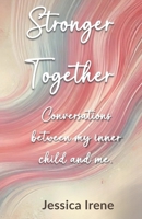 Stronger Together: Conversations between my inner child and me. (Bent, Not Broken) B0DXC9PDHY Book Cover