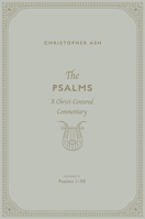 The Psalms: A Christ-Centered Commentary (Volume 2, Psalms 1-50) Volume 1 1433563894 Book Cover