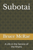 Subotai: A Life in the Service of the Khans B0GY89FHSF Book Cover