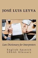 Law Dictionary for Interpreters : English-Spanish LEGAL Glossary 1729600581 Book Cover