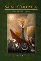Saint Columba: His Life and Legacy 1856078795 Book Cover