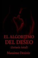 El Algoritmo del Deseo: (éxtasis total) (Crónicas de la Revelación Intima B0FXRM75PD Book Cover
