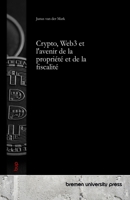 Crypto, Web3 et l'avenir de la propriété et de la fiscalité (French Edition) 3691732100 Book Cover