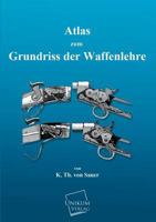 Atlas Zum Grundriss Der Waffenlehre (Classic Reprint) 384570196X Book Cover