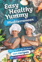 Easy, Healthy, Yummy Mediterranean: 101 Recipes Full Color Illustrated Book B08QFBMSHD Book Cover