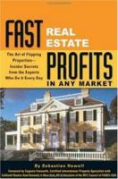 Fast Real Estate Profits in Any Market: The Art of Flipping Properties--Insider Secrets from the Experts Who Do It Every Day 0910627681 Book Cover