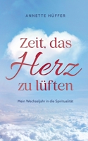 Zeit, das Herz zu lüften: Mein Wechseljahr in die Spiritualität (German Edition) 3769363914 Book Cover