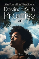 She Found It In The Clouds: Destined With Promise B0FCPSHCCY Book Cover