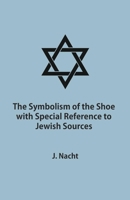 The Symbolism of the Shoe with Special Reference to Jewish Sources 1016942869 Book Cover