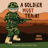 A SOLDiER MUST TRAiN! 1949917053 Book Cover
