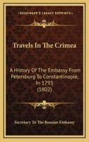 Travels In The Crimea: A History Of The Embassy From Petersburg To Constantinople, In 1793 1165863820 Book Cover