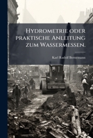Hydrometrie Oder Praktische Anleitung Zum Wassermessen: Nebst Einem Anhange Über Die Vertheilung Des Wassers 1175087637 Book Cover