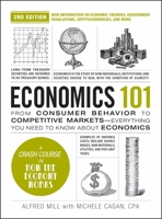Economics 101, 2nd Edition: From Consumer Behavior to Competitive Markets?Everything You Need to Know about Economics (Adams 101 Series) 1507222386 Book Cover